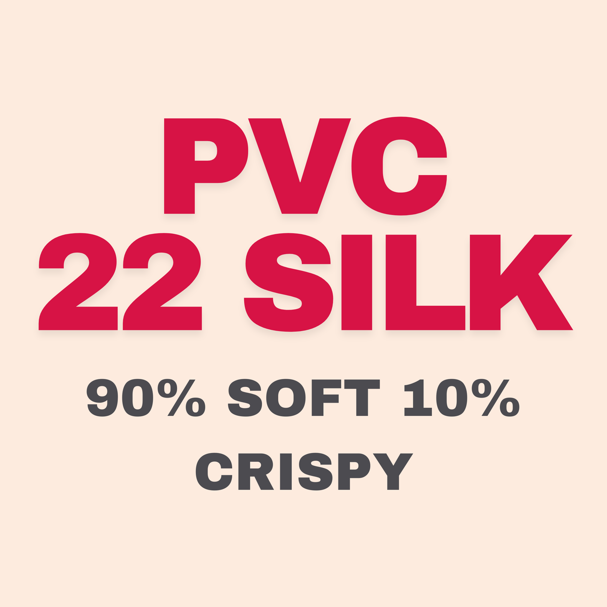 【PVC 22 SILK】부드러운 질감에 적합